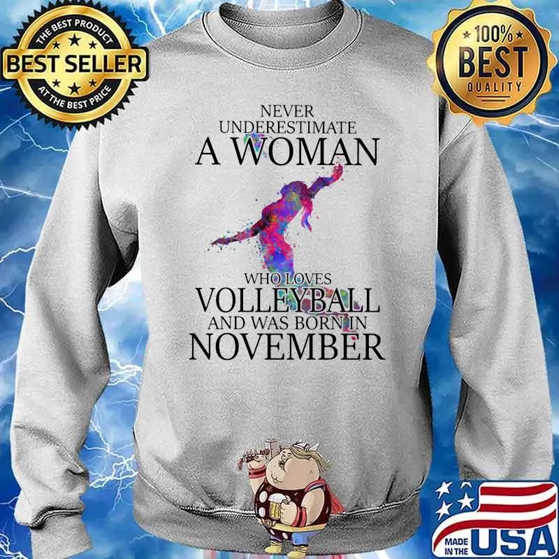 Never Underestimate A Woman Who Loves Volleyball And Was Born In November Watercolor Shirt Sweater