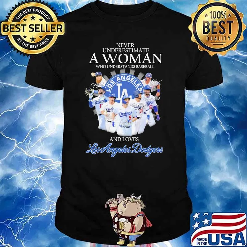 Never Underestimate A Woman Who Understands Baseball And Loves Los Angeles Dodgers Signature Shirt