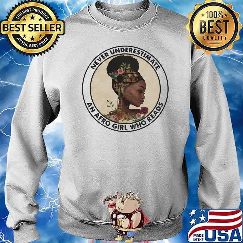 Never Underestimate An Afro Girl Who Reads Book Flower Shirt Sweater