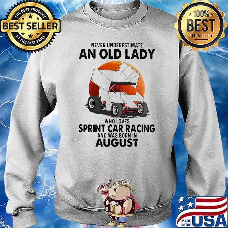 Never Underestimate An Old Lady Who Loves Sprint Car Racing And Was Born In August Blood Moon Shirt Sweater