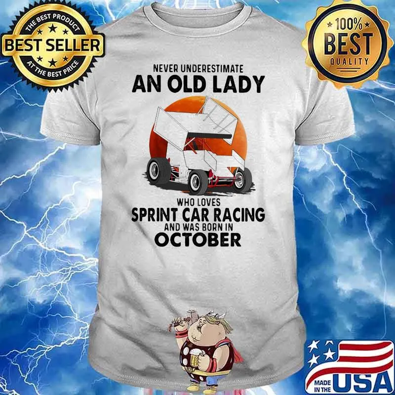 Never Underestimate An Old Lady Who Loves Sprint Car Racing And Was Born In October Blood Moon Shirt
