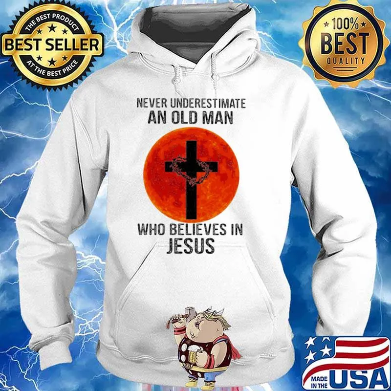 Never Underestimate An Old Man Who Believes In Jesus Blood Moon Shirt Hoodie