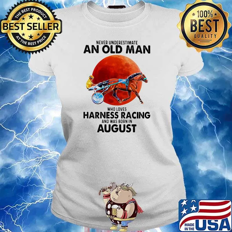 Never Underestimate An Old Man Who Loves Harness Racing And Was Born In August Blood Moon Shirt Ladies tee