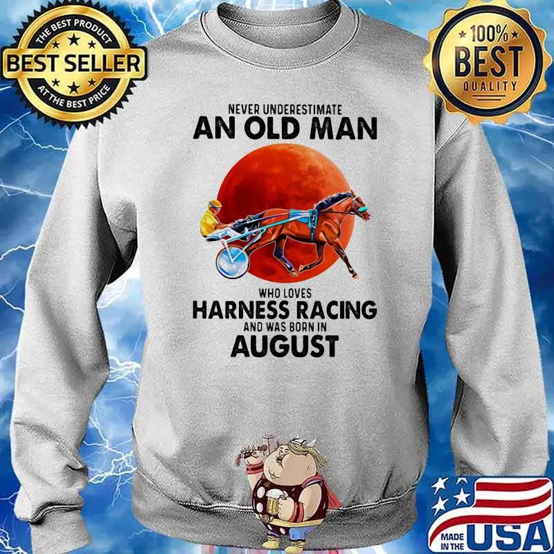 Never Underestimate An Old Man Who Loves Harness Racing And Was Born In August Blood Moon Shirt Sweater
