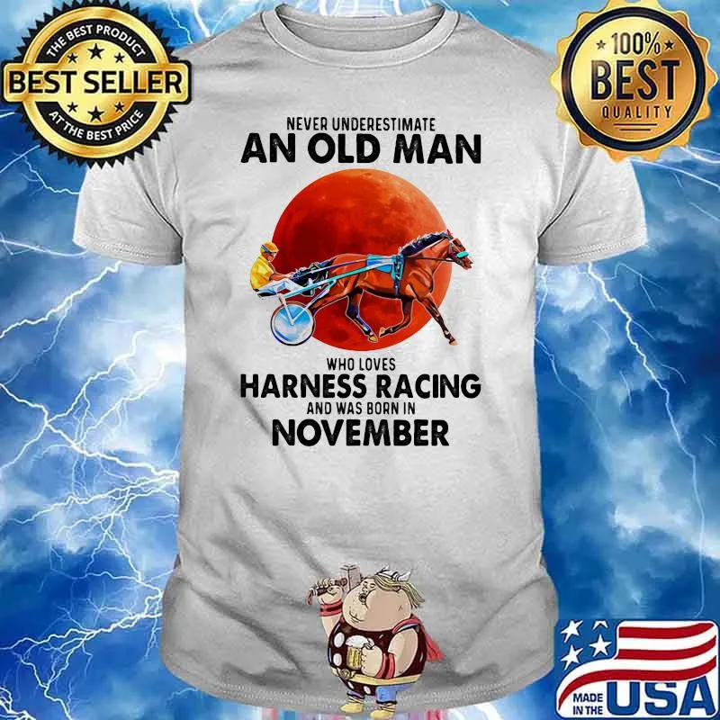Never Underestimate An Old Man Who Loves Harness Racing And Was Born In November Blood Moon Shirt