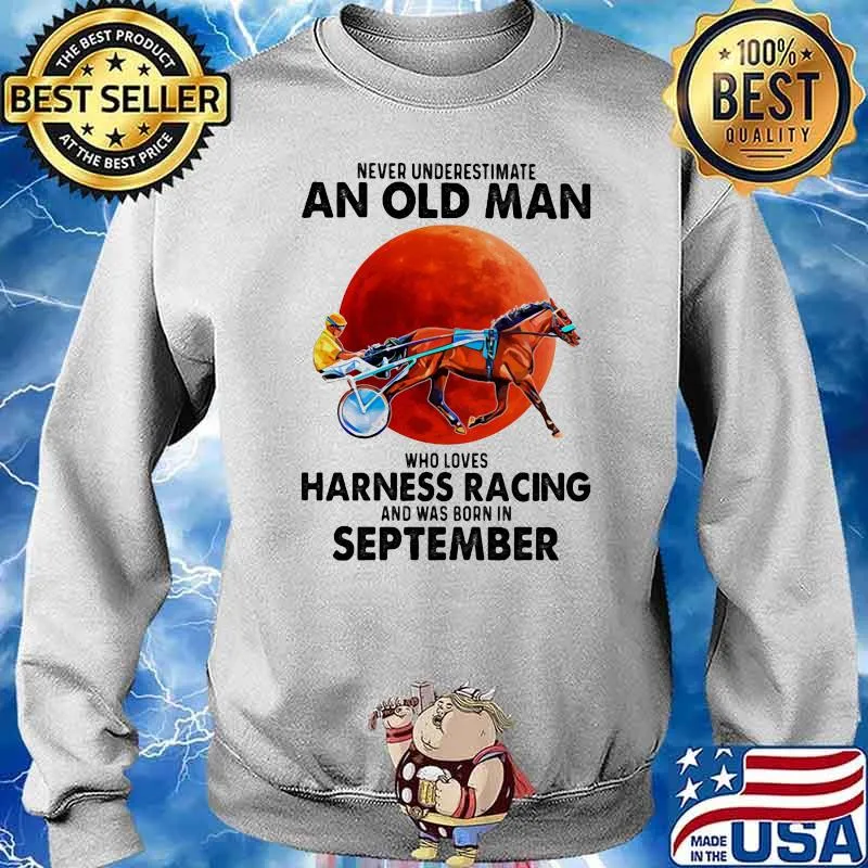 Never Underestimate An Old Man Who Loves Harness Racing And Was Born In September Blood Moon Shirt Sweater