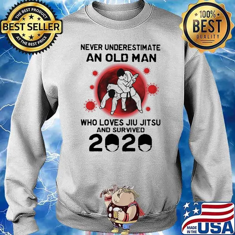 Never Underestimate An Old Man Who Loves Jiu Jitsu And Survived 2020 Shirt Sweater