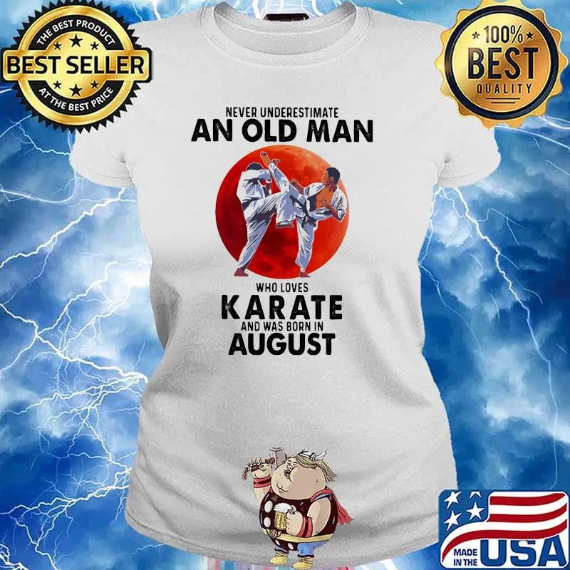 Never Underestimate An Old Man Who Loves KArate And Was Born In August Blood Moon Shirt Ladies tee