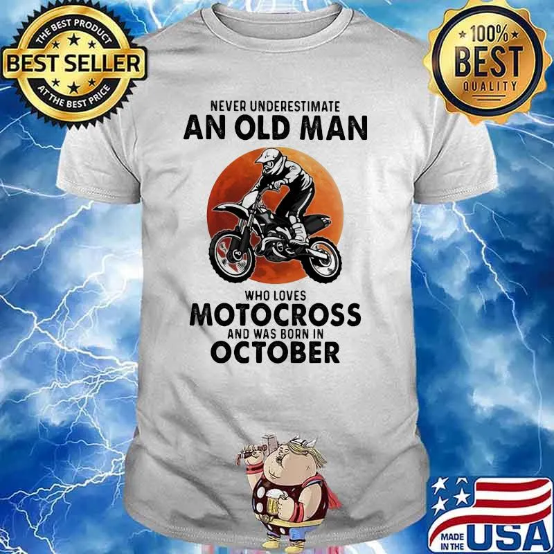 Never Underestimate An Old Man Who Loves Motocross And Was Born In October Blood Moon Shirt