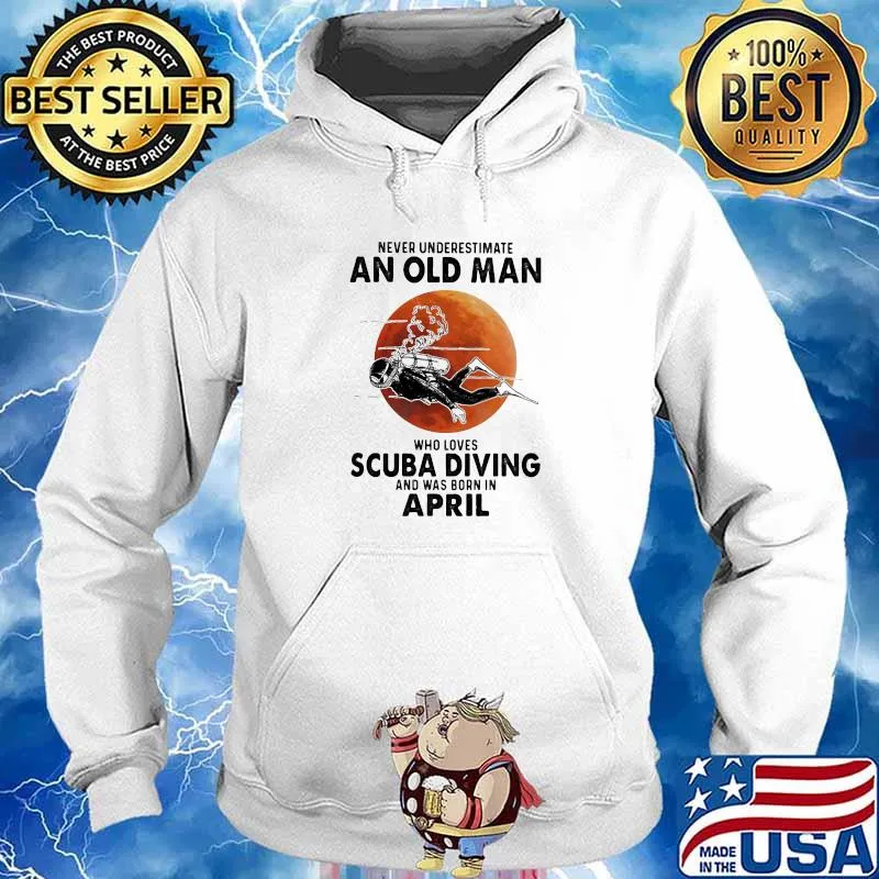 Never Underestimate An Old Man Who Loves Scuba Diving And Was Born In April Blood Moon Shirt Hoodie