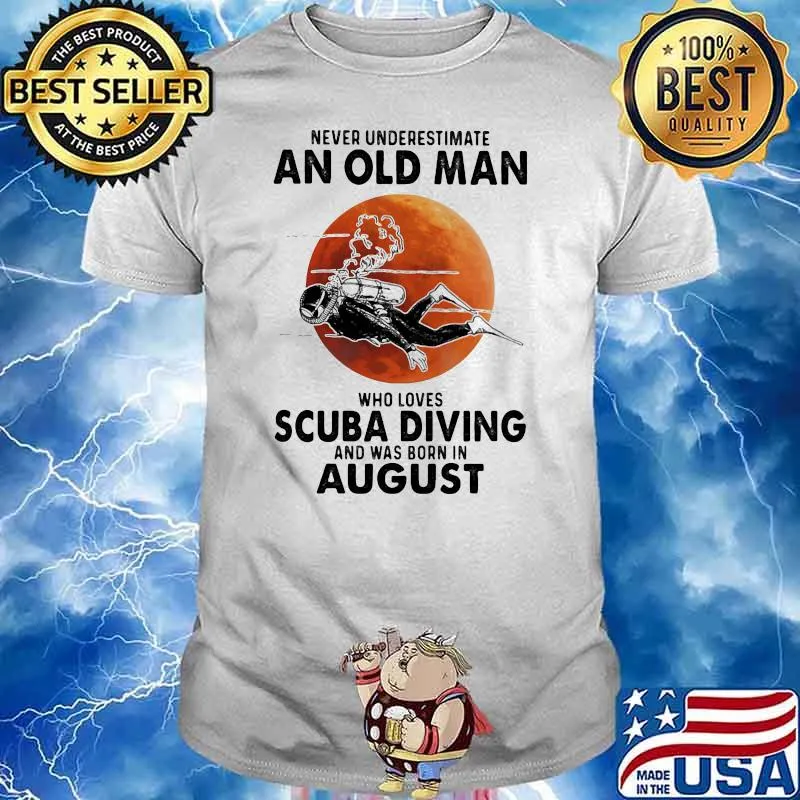 Never Underestimate An Old Man Who Loves Scuba Diving And Was Born In August Blood Moon Shirt