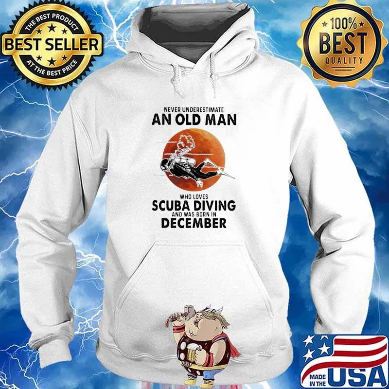 Never Underestimate An Old Man Who Loves Scuba Diving And Was Born In December Blood Moon Shirt Hoodie