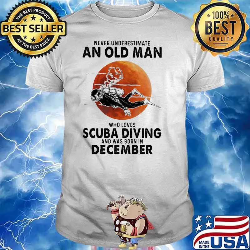 Never Underestimate An Old Man Who Loves Scuba Diving And Was Born In December Blood Moon Shirt