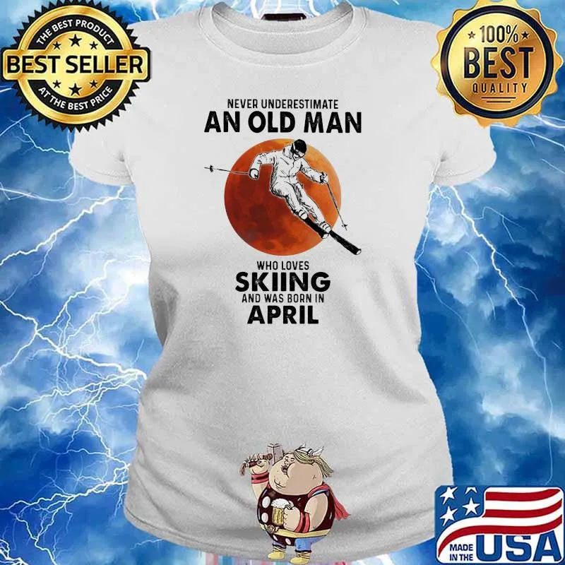 Never Underestimate An Old Man Who Loves Skiing And Was Born In April Blood Moon Shirt Ladies tee