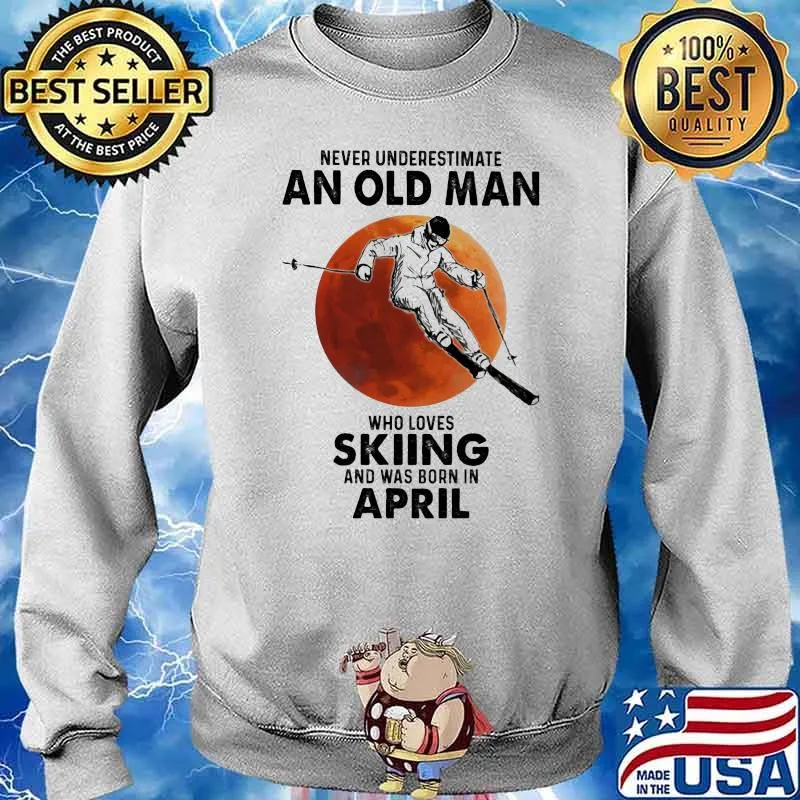 Never Underestimate An Old Man Who Loves Skiing And Was Born In April Blood Moon Shirt Sweater