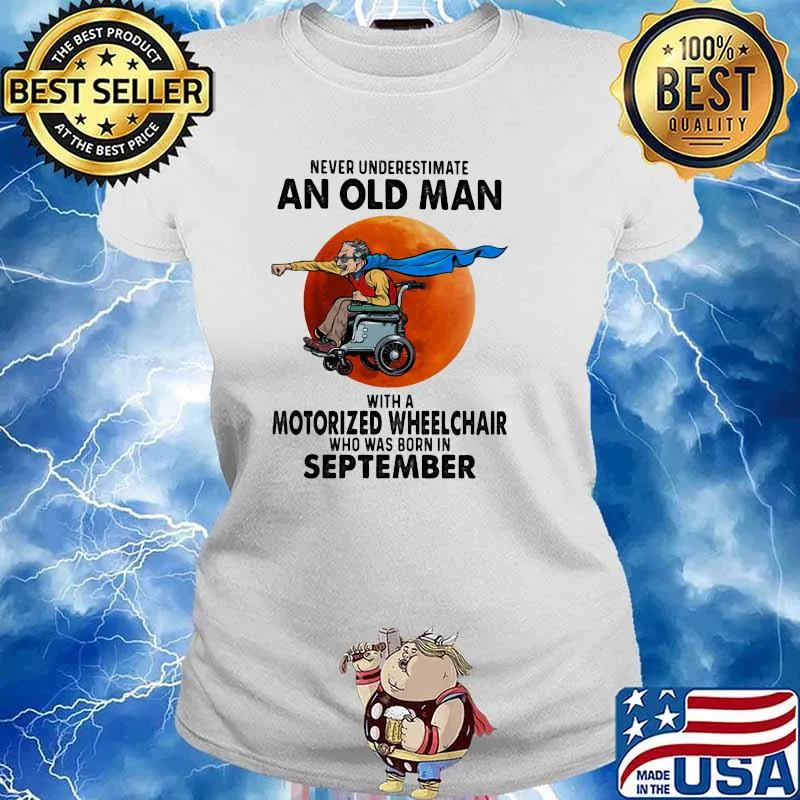 Never Underestimate An Old Man With A Motorize Wheelchair Who Was Born In September Blood Moon Shirt Ladies tee