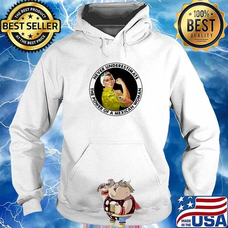 Never Underestimate The Power Of A Mexican Woman Strong Girl Shirt Hoodie