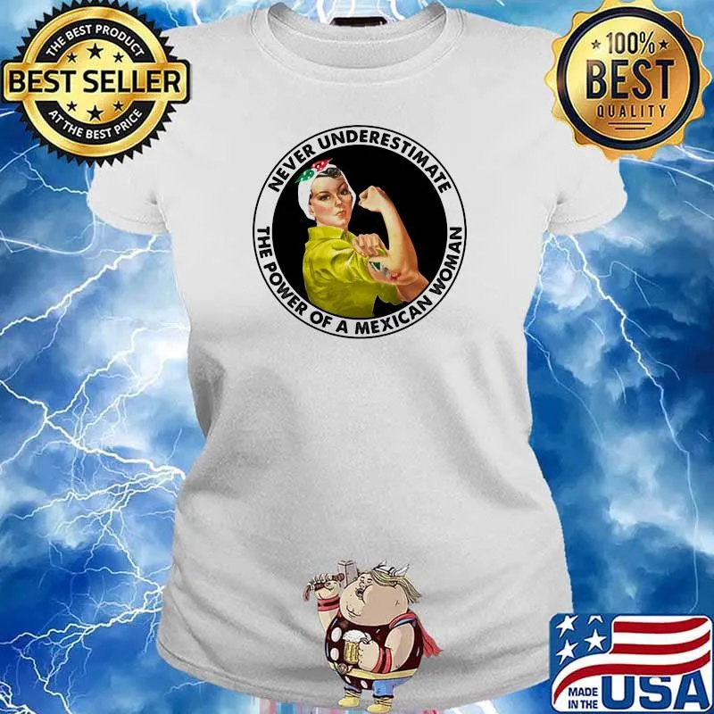 Never Underestimate The Power Of A Mexican Woman Strong Girl Shirt Ladies tee
