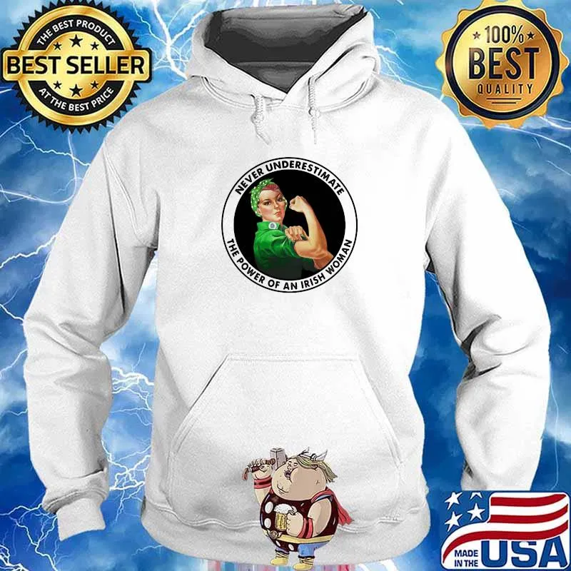 Never Underestimate The Power Of An Irish Woman Strong Girl Shirt Hoodie
