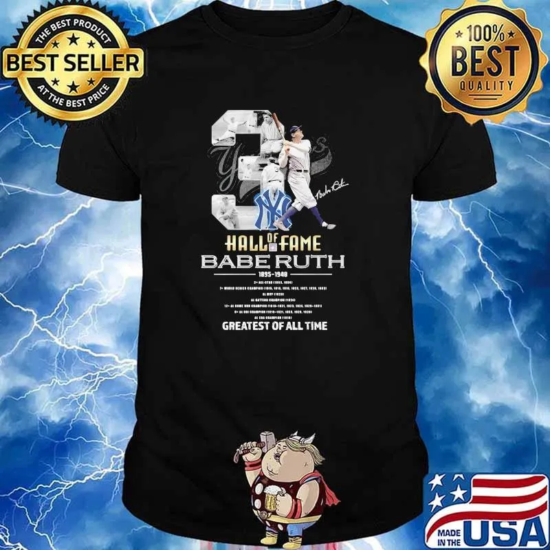 New York Yankees Of Hall Of Fame Babe Ruth 1895 1948 Greatests Of All Time Signature Shirt