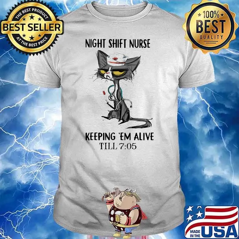 Night Shift Nurse Keeping 'Em Alive Till 7 50 Cat Shirt