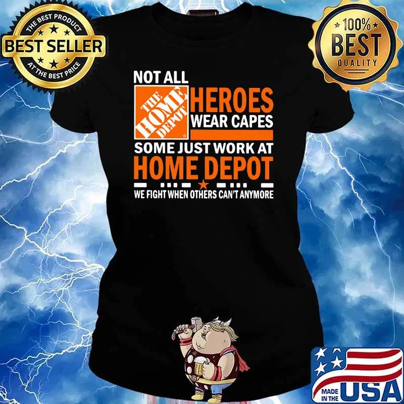 Not All Heroes Wear Capes Some Just Work At Home Depot We Fight When Others Cant Anymore Shirt Ladies tee