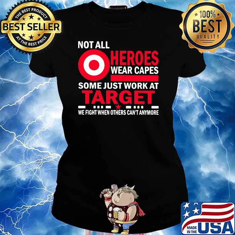 Not All Heroes Wear Capes Some Just Work At Target We Fight When Others Cant Anymore Shirt Ladies tee