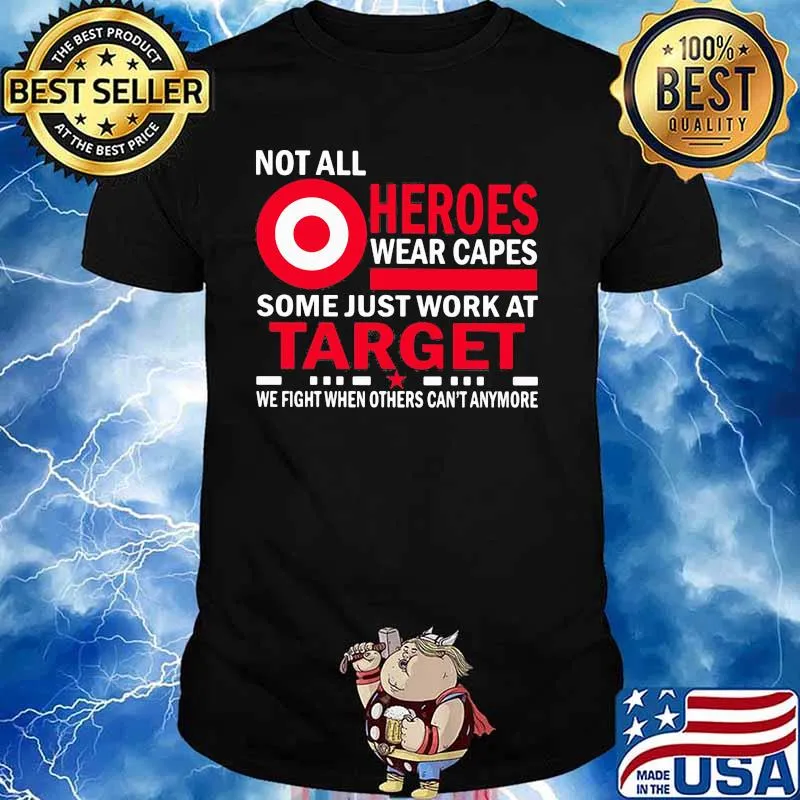Not All Heroes Wear Capes Some Just Work At Target We Fight When Others Cant Anymore Shirt