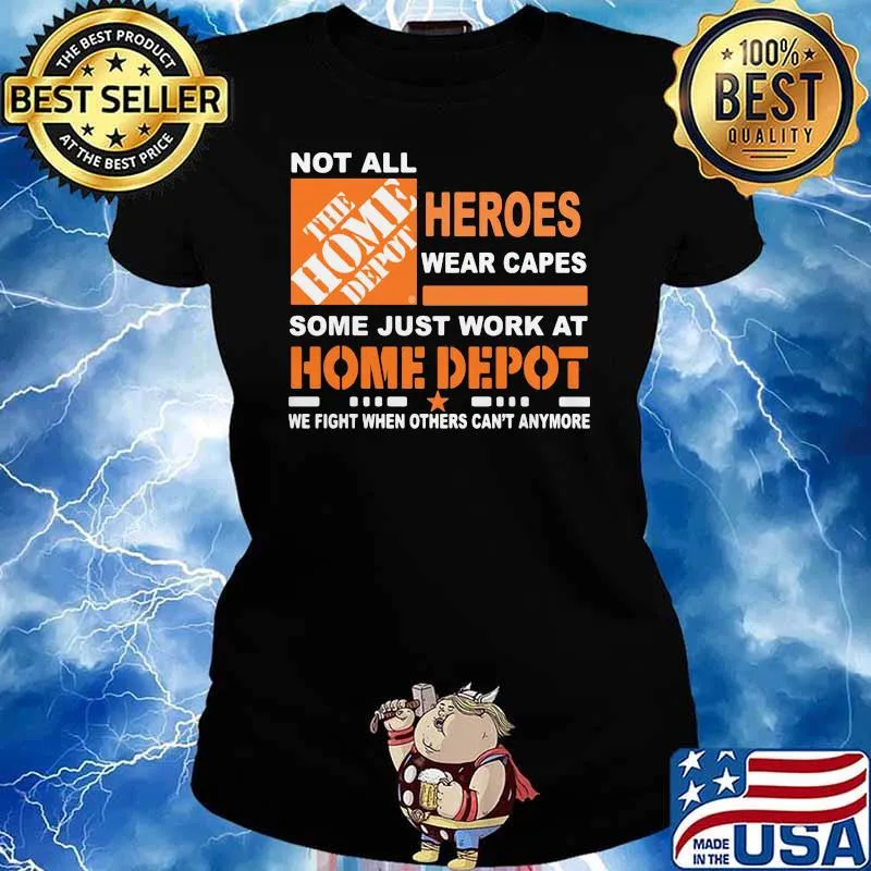 Not All The Home Depot Heroes Wear Capes Some Just Work At We Fight When Others Can’t Anymore Shirt Ladies tee