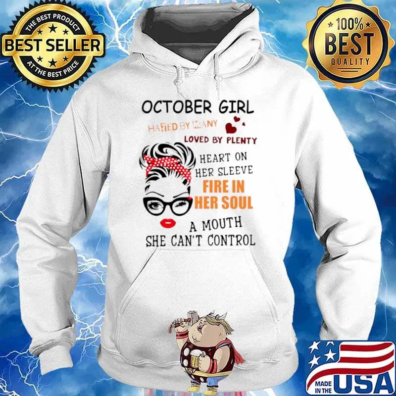 October girl hated by many loved by plenty heart on her sleeve fire in her soul a mou Hoodie