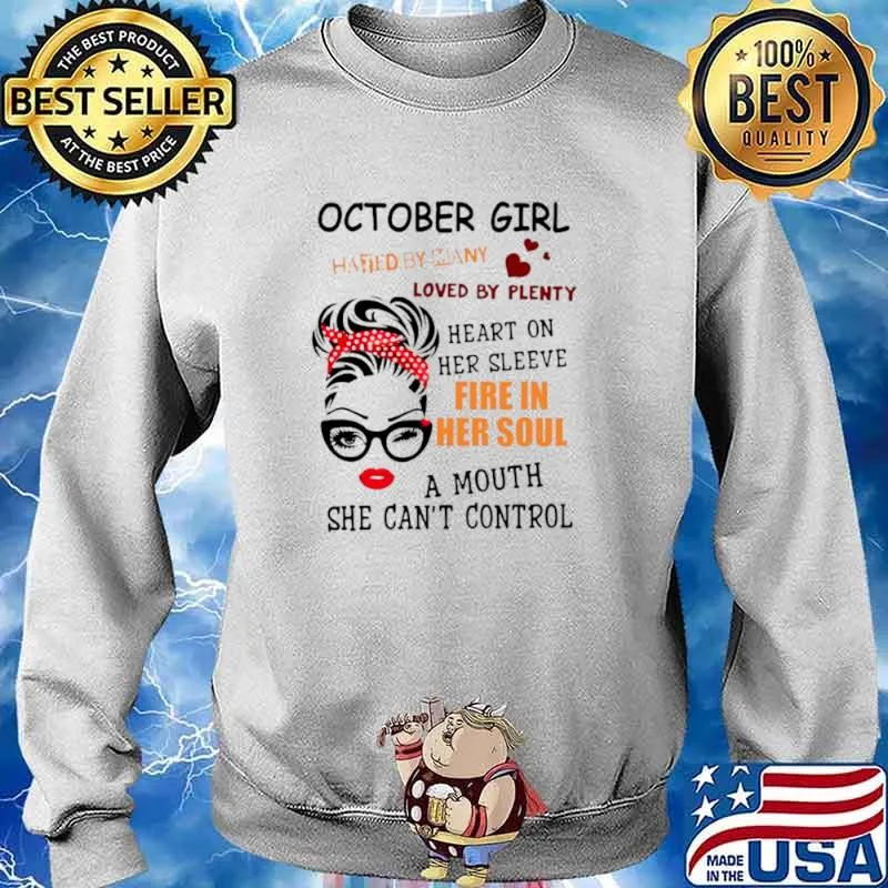 October girl hated by many loved by plenty heart on her sleeve fire in her soul a mou Sweater