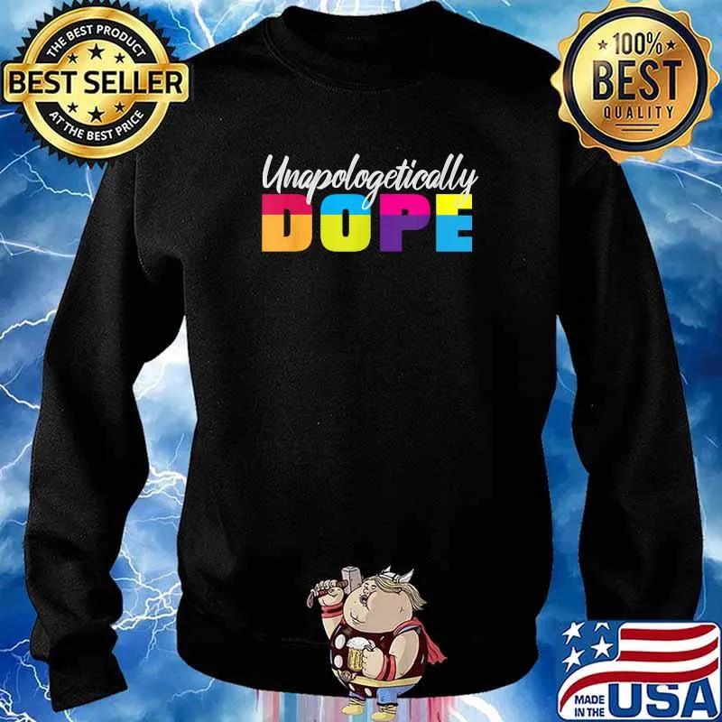 Official Unapologetically Dope Shirt Sweater