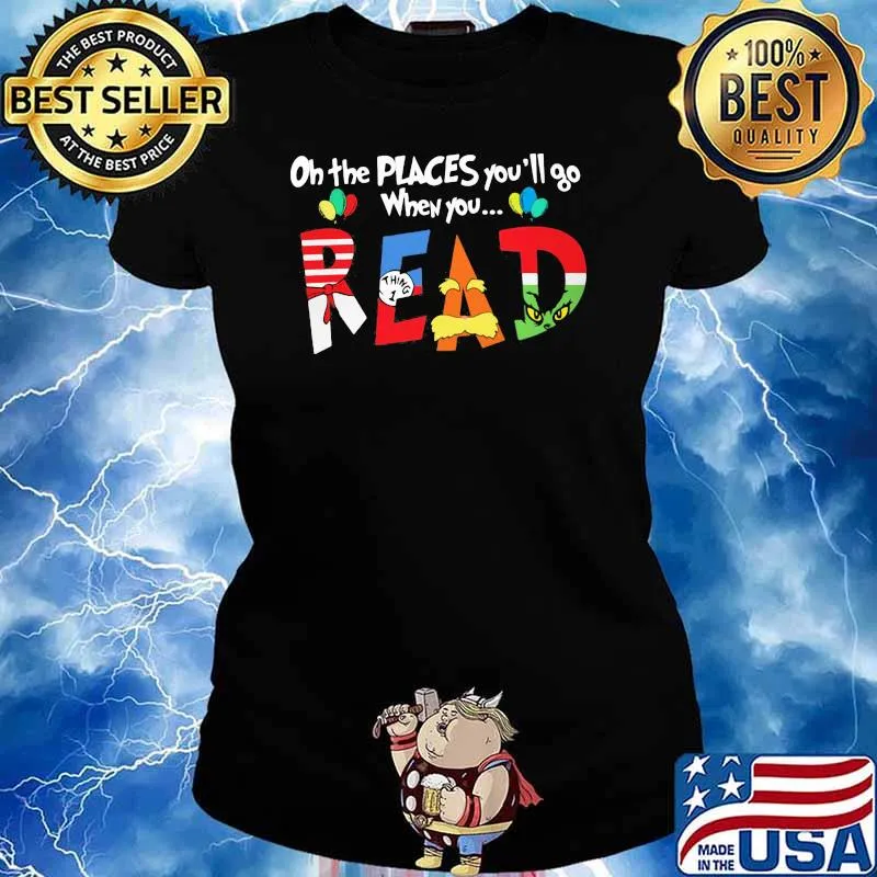 On The Places You’ll Go When You Read Dr Seuss Librarian Shirt Ladies tee