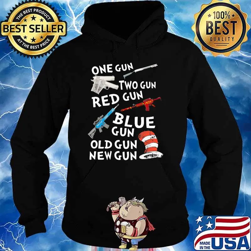 One Gun Two Gun Red Gun Blue Gun Old Gun New Gun Dr Seuss Shirt Hoodie