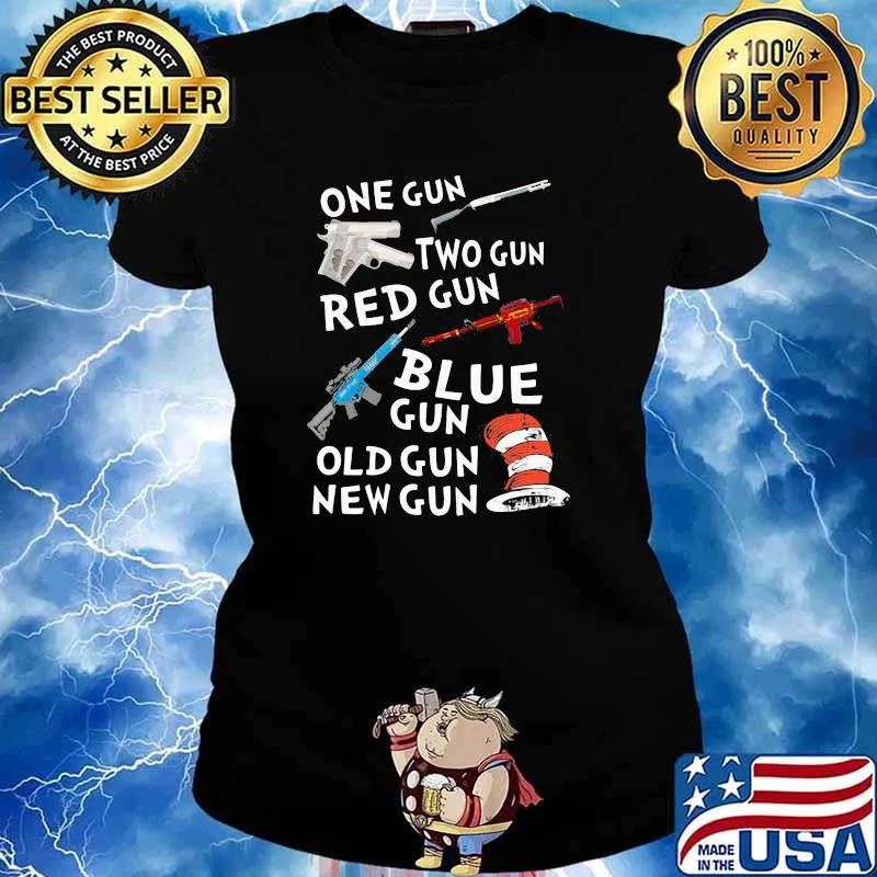 One Gun Two Gun Red Gun Blue Gun Old Gun New Gun Dr Seuss Shirt Ladies tee