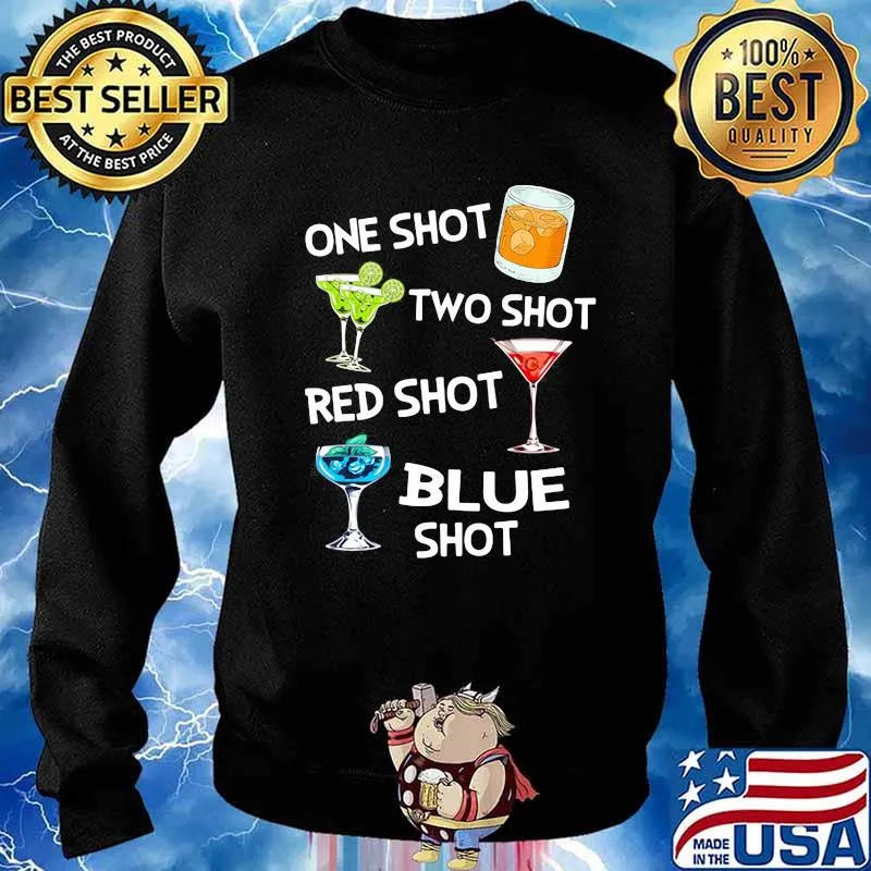 One Shot Bourbon Two Shot Cooktail Red Shot Wine Blue Shot Soda Shirt Sweater