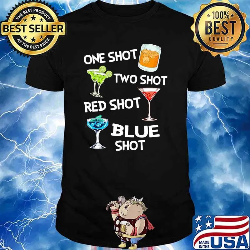 One Shot Bourbon Two Shot Cooktail Red Shot Wine Blue Shot Soda Shirt