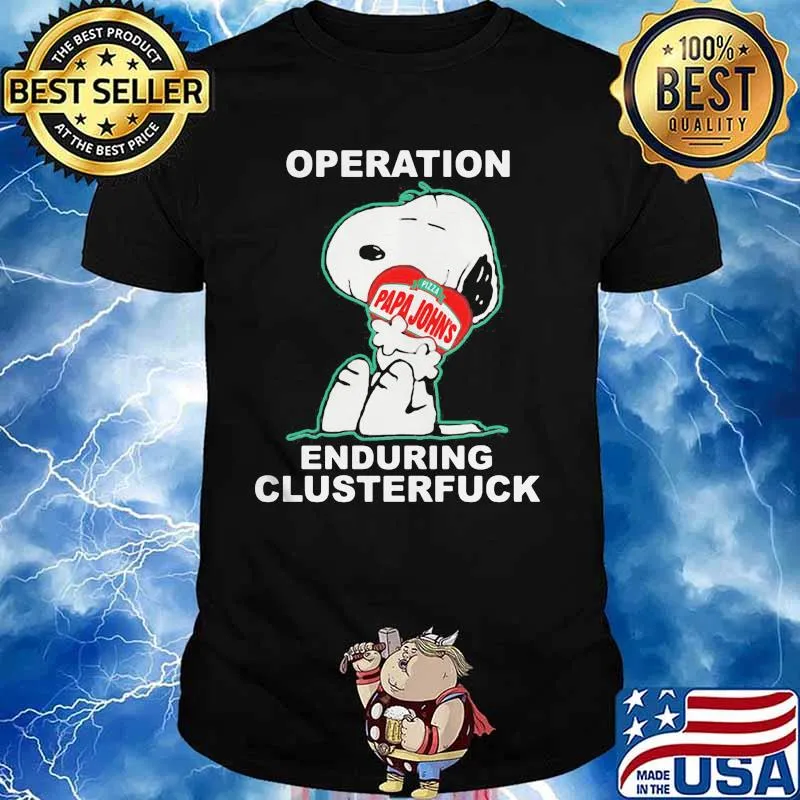 Operation Enduring Clusterfuck Snoopy Hug Pizza Papa Johns Shirt