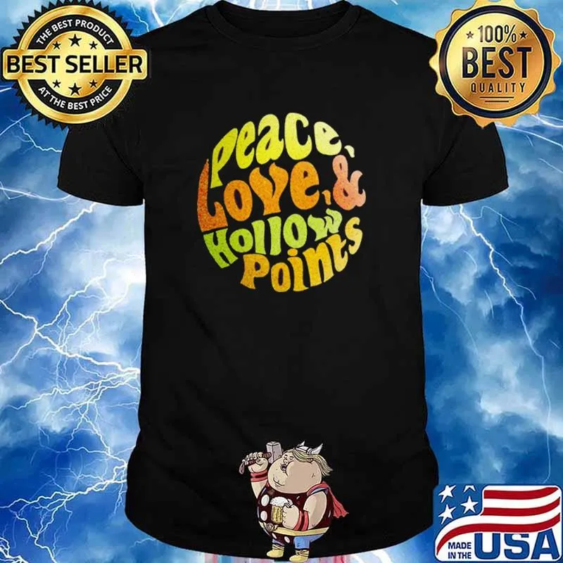 Peace Love Hollow Points Shirt