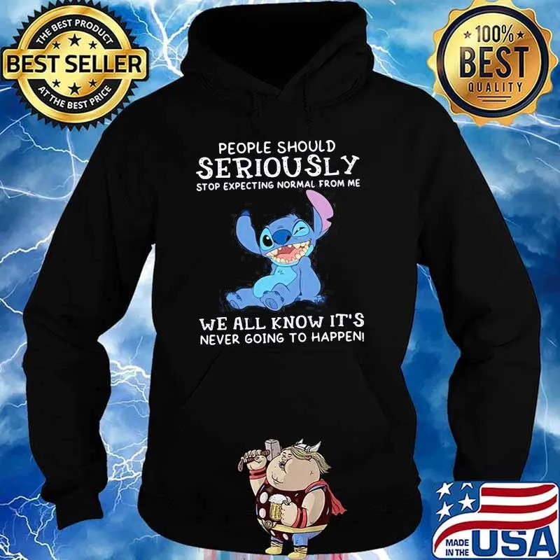 People Should Not Expecting Normal From Me We All Know Never Going To Happen Stitch Shirt Hoodie
