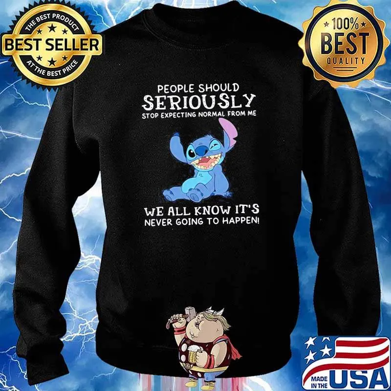 People Should Not Expecting Normal From Me We All Know Never Going To Happen Stitch Shirt Sweater