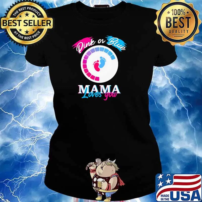 Pink Or Blue Mama Loves You Shirt Ladies tee