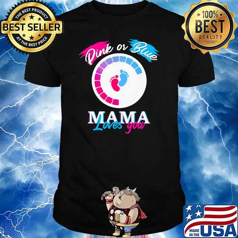 Pink Or Blue Mama Loves You Shirt