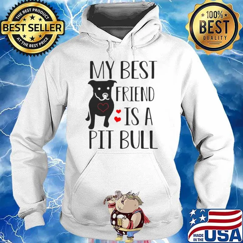 Pitbull My Best Friend Is A Pit Bull Hoodie