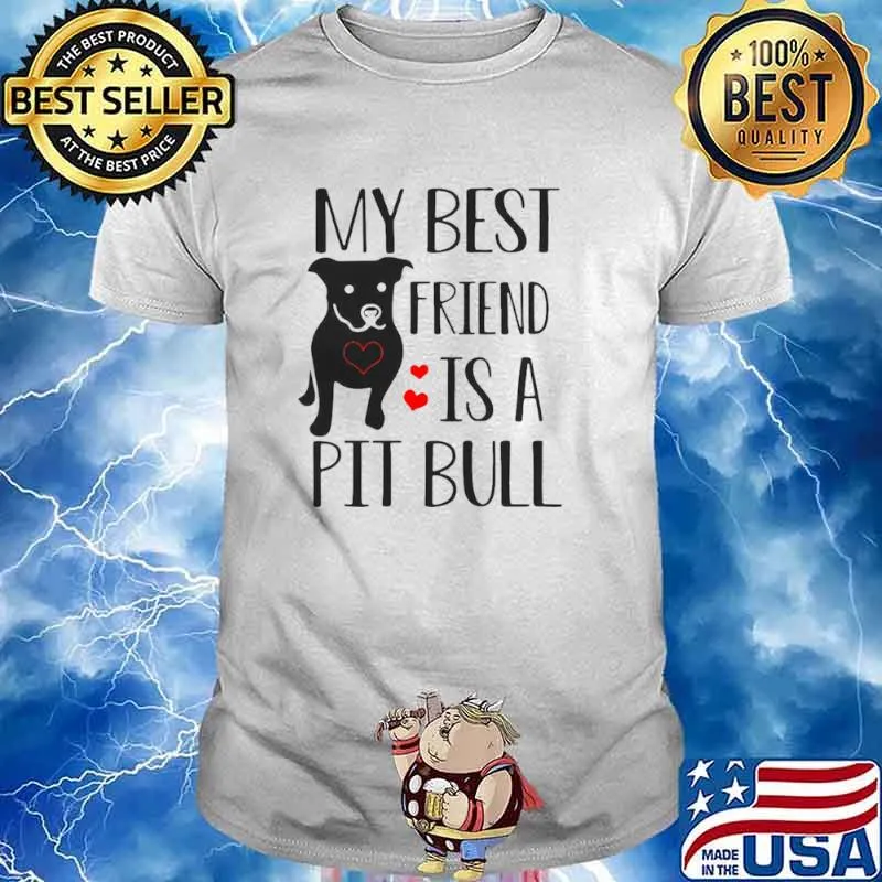 Pitbull My Best Friend Is A Pit Bull shirt