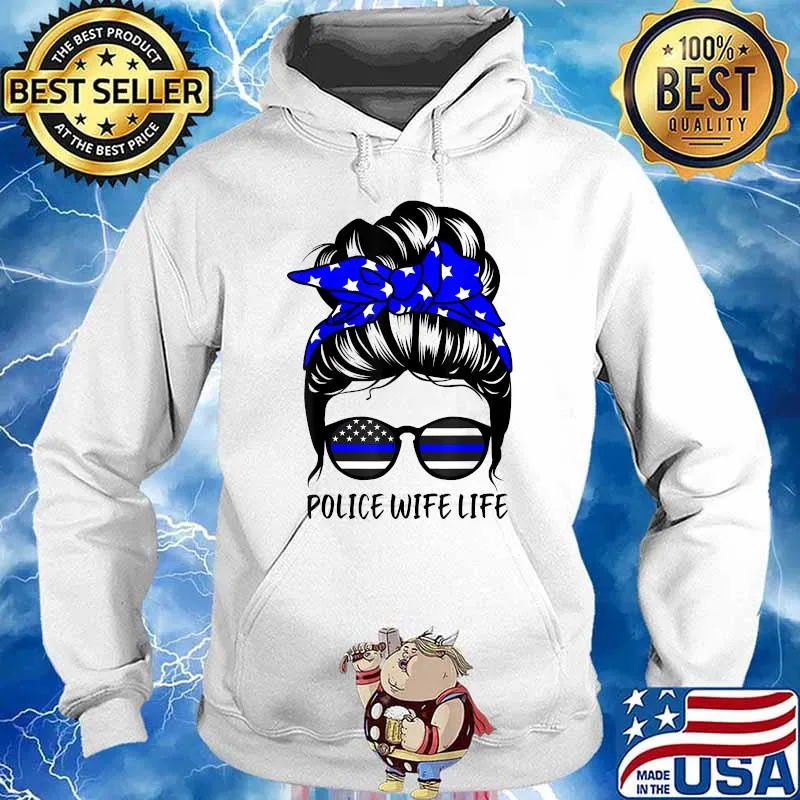 Police Wife Life Messy Bun Hair Shirt Hoodie