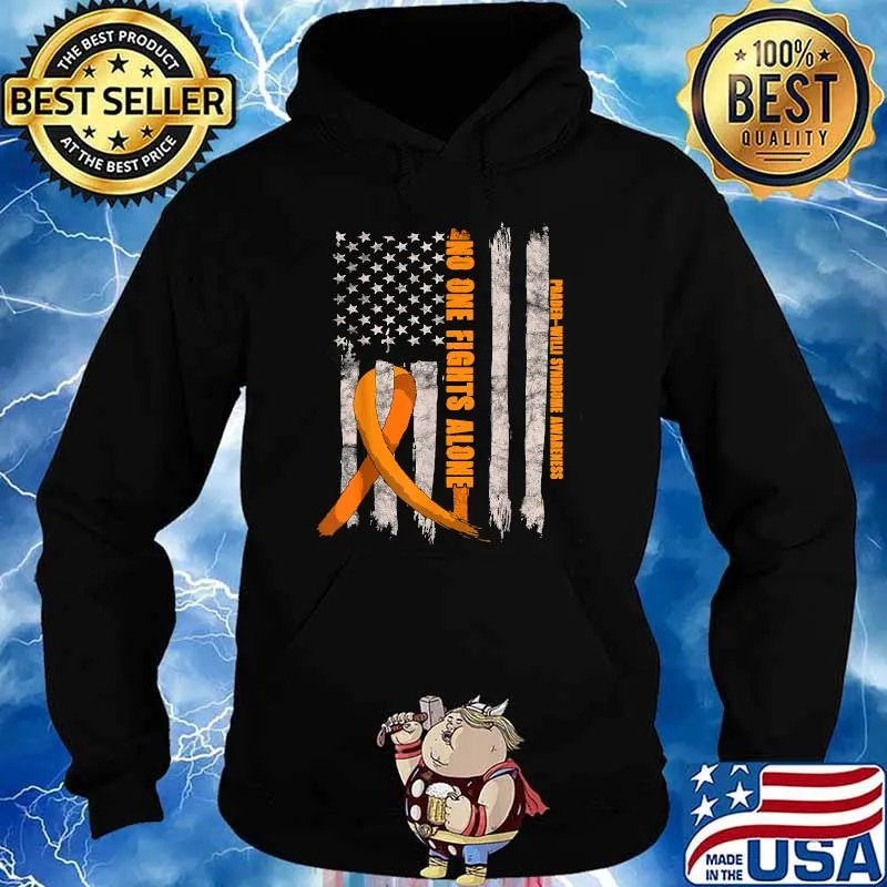 Prader-Willi Syndrome AwarenessNo ONe Fights Alone American Flag Shirt Hoodie