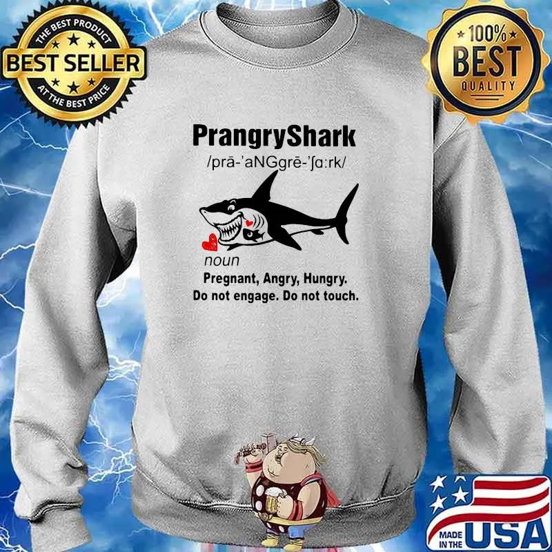 PrangryShark Pregnant Angry Hungry Do Not Angage Do Not Touch Shirt Sweater