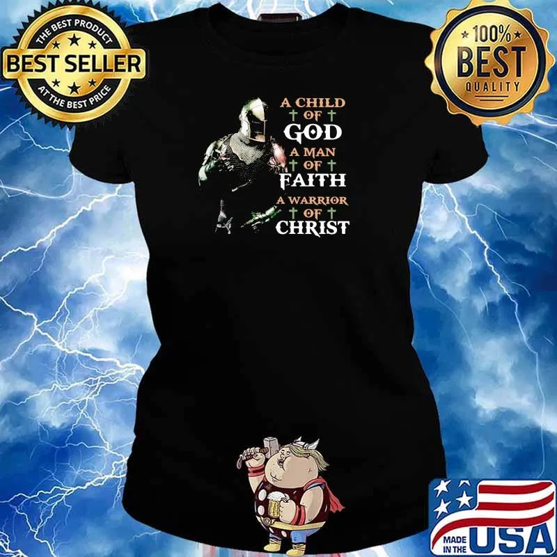 A Child Of God A Man Of Faith A Warrior Of Christ Shirt Ladies tee