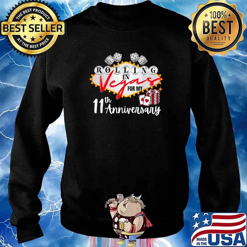 Rolling in lasvegas for my 11th anniversary Shirt Sweater